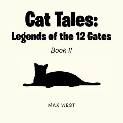 Cat Tales: Legends of the 12 Gates: Book II by West, Max