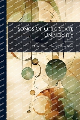Songs Of Ohio State University by Ohio State University Association