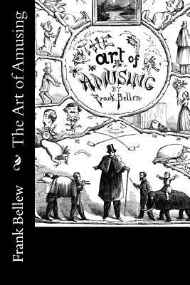 The Art of Amusing by Bellew, Frank