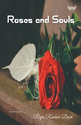 Roses and Souls by Rashmi, Riya Dash