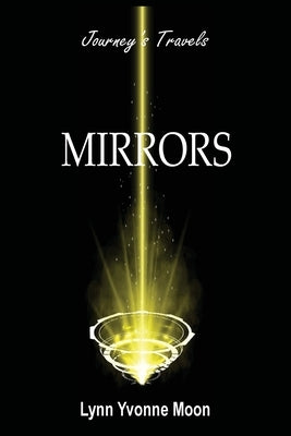 Mirrors - Journey's Travels by Moon, Lynn Yvonne