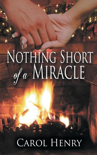 Nothing Short of a Miracle by Henry, Carol