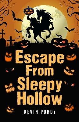 Escape from Sleepy Hollow: Headless in New York by Purdy, Kevin