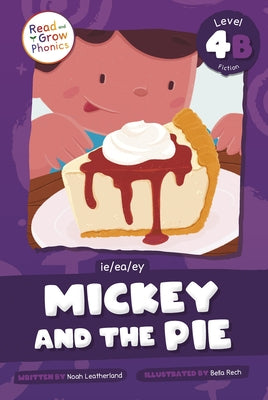 Mickey and the Pie: Level 4b (Ie/Ea/Ey) by Leatherland, Noah