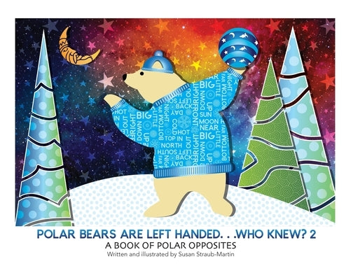Polar Bears are Left Handed...Who Knew?: 2nd Edition by Straub-Martin, Susan