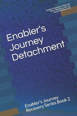 Enabler's Journey Detachment: Enabler's Journey Recovery Series Book 2 by Meadows, Angie G.