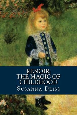 Renoir: The Magic of Childhood by Deiss, Susanna