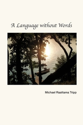 A Language without Words by Tripp, Michael Raattama