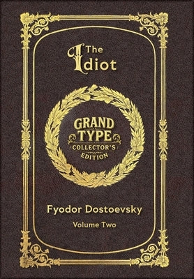 Large Print - The Idiot, Volume 2 of 2 - Grand Type Collector's Edition - Matte Hardcover with Dust Jacket by Dostoevsky, Fyodor M.