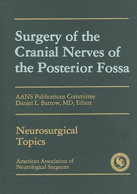 Surgery of the Cranial Nerves of the Posterior Fossa by Barrow, Daniel Louis