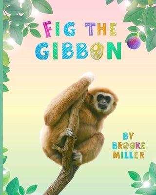 Fig the Gibbon by Miller, Brooke