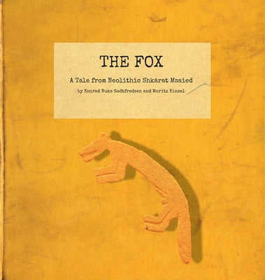 The Fox: A Tale from Neolighic Shkarat Msaied by Kinzel, Moritz