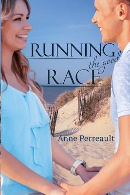 Running the Good Race by Perreault, Anne