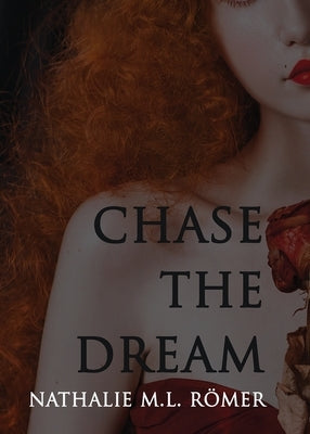 Chase The Dream by Römer, Nathalie M. L.