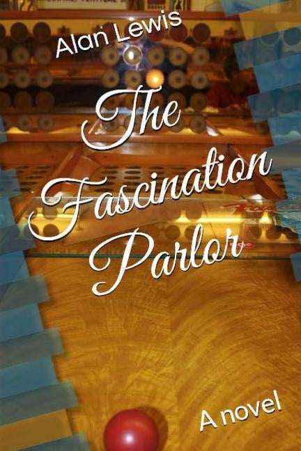 The Fascination Parlor by Lewis, Alan