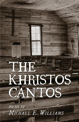 The Khristos Cantos by Williams, Michael E.