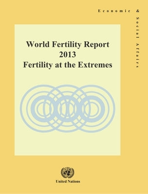World Fertility Report 2013 by United Nations Publications