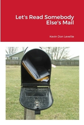 Let's Read Somebody Else's Mail by Levellie, Kevin