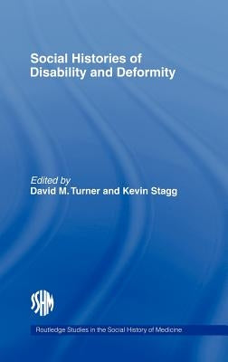 Social Histories of Disability and Deformity: Bodies, Images and Experiences by Turner, David M.