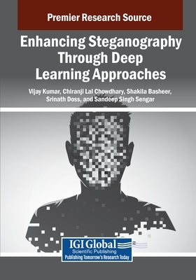 Enhancing Steganography Through Deep Learning Approaches by Kumar, Vijay