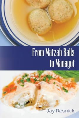 From Matzah Balls to Managot by Resnick, Jay