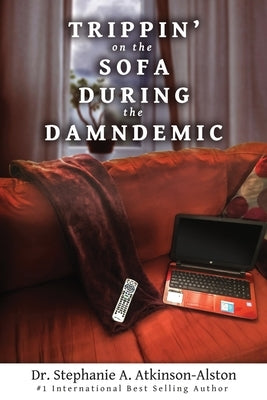 Trippin' on the Sofa During the Damndemic by Atkinson-Alston, Stephanie A.