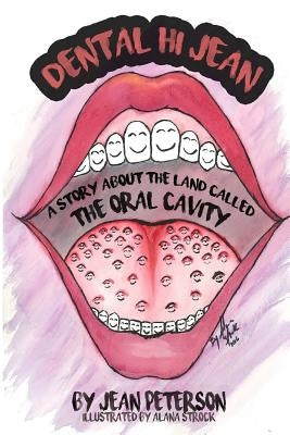 Dental Hi Jean: A Story About The Land Called The Oral Cavity by Strock, Alana