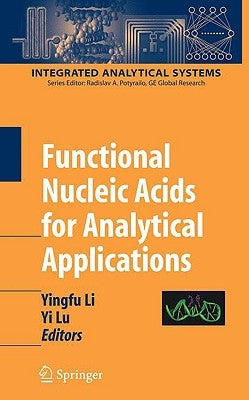 Functional Nucleic Acids for Analytical Applications by Li, Yingfu