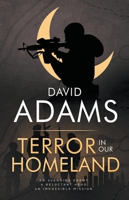 Terror in Our Homeland by Adams, David