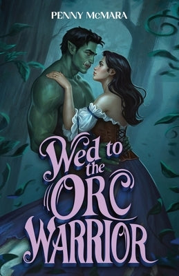 Wed to the Orc Warrior by McMara, Penny