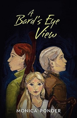 A Bard's Eye View by Ponder, Monica