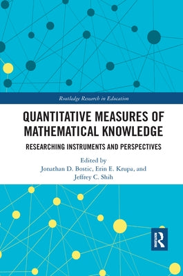Quantitative Measures of Mathematical Knowledge: Researching Instruments and Perspectives by Bostic, Jonathan