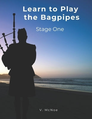 Learn To Play the Bagpipes: Stage One by McNoe, V.