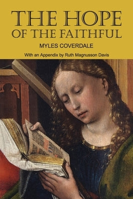 The Hope of the Faithful, with an Appendix by R. Magnusson Davis by Coverdale, Myles