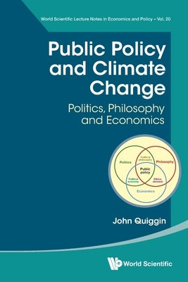 Public Policy and Climate Change: Politics, Philosophy and Economics by Quiggin, John