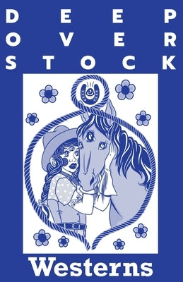 Deep Overstock Issue 6: Westerns by Eversmann, Robert
