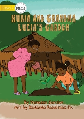 Kuria And Grandma Lucia's Garden by Gordon, Vanessa