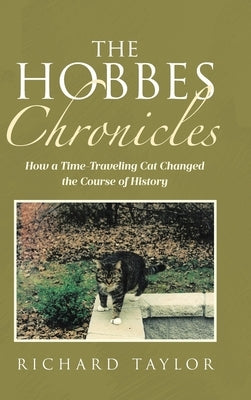 The Hobbes Chronicles: How a Time-Traveling Cat Changed the Course of History by Taylor, Richard