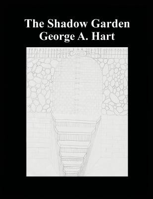 The Shadow Garden by Hart, George A.