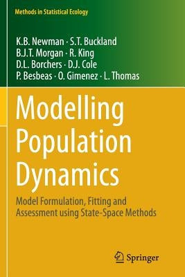 Modelling Population Dynamics: Model Formulation, Fitting and Assessment Using State-Space Methods by Newman, K. B.