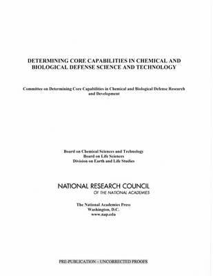 Determining Core Capabilities in Chemical and Biological Defense Science and Technology by National Research Council