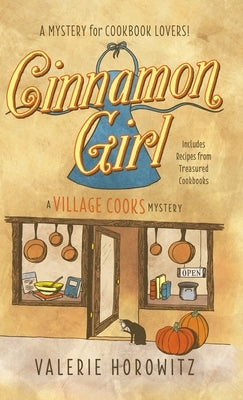 Cinnamon Girl: A Village Cooks Mystery by Horowitz, Valerie