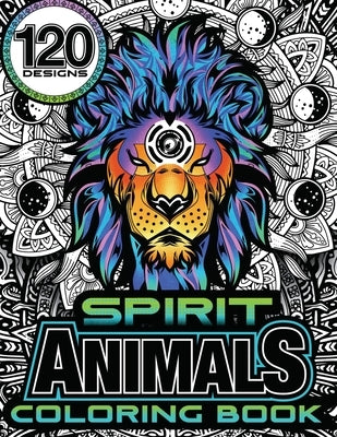 Spirit Animal Coloring Book: 120 Designs by S, Chris