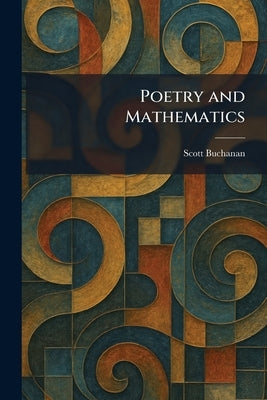 Poetry and Mathematics by Buchanan, Scott
