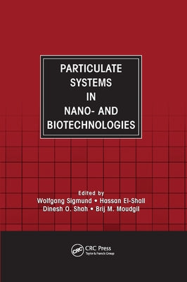 Particulate Systems in Nano- and Biotechnologies by Sigmund, Wolfgang