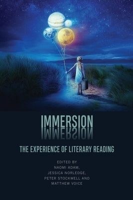 Immersion: The Experience of Literary Reading by Adam, Naomi