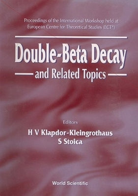Double-Beta Decay and Related Topics - Proceedings of the International Workshop Held at European Centre for Theoretical Studies (Ect) by Stoica, Sabin