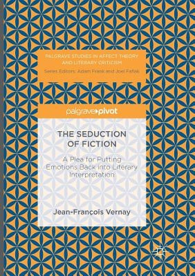 The Seduction of Fiction: A Plea for Putting Emotions Back Into Literary Interpretation by Lee, Carolyne