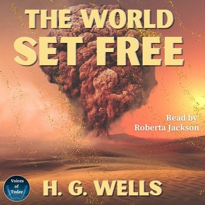 The World Set Free by Wells, H. G.