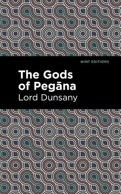 The Gods of Pegāna by Dunsany, Lord